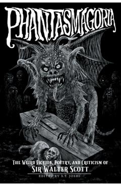 Coperta cărții 'Phantasmagoria: The Weird Fiction, Poetry, and Criticism of Sir Walter Scott - Water Scott'