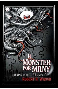 Poza produsului A Monster for Many: Talking with H. P. Lovecraft - Robert H. Waugh