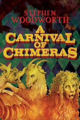 A Carnival of Chimeras - Stephen Woodworth