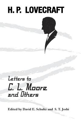 Letters to C. L. Moore and Others - H. P. Lovecraft