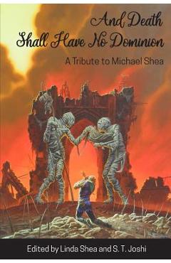 Coperta cărții 'And Death Shall Have No Dominion: A Tribute to Michael Shea - Michael Shea'