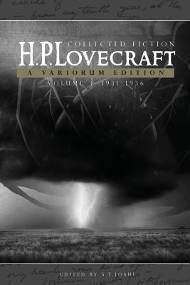 H.P. Lovecraft: Collected Fiction, Volume 3 (1931-1936): A Variorum Edition - H. P. Lovecraft
