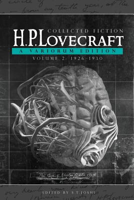 Collected Fiction Volume 2 (1926-1930): A Variorum Edition - H. P. Lovecraft