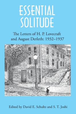 Essential Solitude: The Letters of H. P. Lovecraft and August Derleth, Volume 2 - H. P. Lovecraft