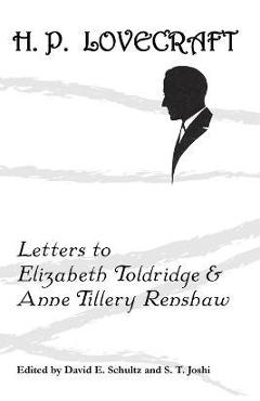 Coperta cărții 'Letters to Elizabeth Toldridge and Anne Tillery Renshaw - H. P. Lovecraft'