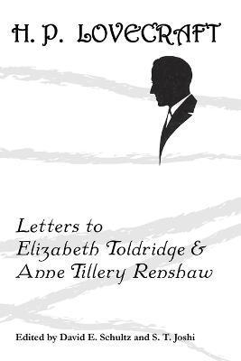 Letters to Elizabeth Toldridge and Anne Tillery Renshaw - H. P. Lovecraft