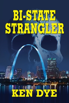 Bi-State Strangler - Ken Dye