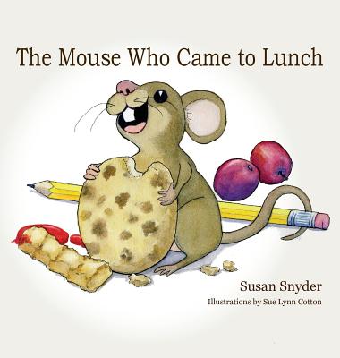 The Mouse Who Came to Lunch - Susan E. Snyder