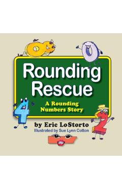 Rounding Rescue, a Rounding Numbers Story - Eric Lostorto