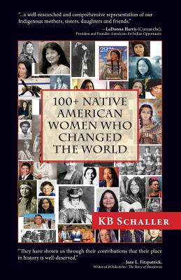 100 + Native American Women Who Changed the World - Kb Schaller