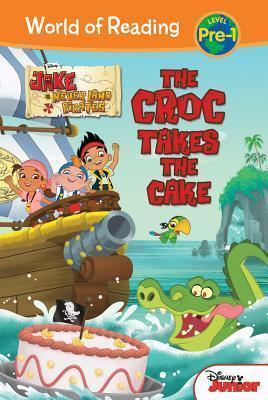 Coperta cărții 'Jake and the Never Land Pirates: Croc Takes the Cake: Croc Takes the Cake - Melinda La Rose'