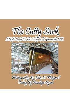 Coperta cărții 'The Cutty Sark--A Kid's Guide to the Cutty Sark, Greenwich, UK - Penelope Dyan'