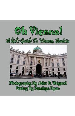Poza produsului Oh Vienna! a Kid's Guide to Vienna, Austria - Penelope Dyan