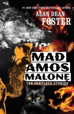 Coperta cărții 'Mad Amos Malone: The Complete Stories - Alan Dean Foster'