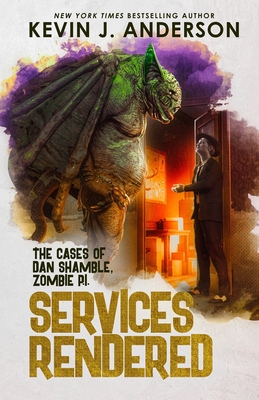 Services Rendered: Dan Shamble, Zombie P.I. - Kevin J. Anderson