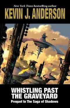 Poza produsului Whistling Past the Graveyard: Prequel to The Saga of Shadows - Kevin J. Anderson