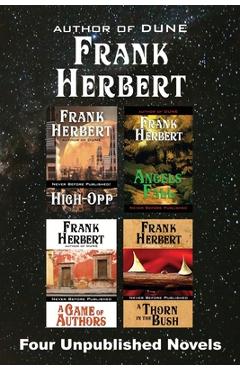 Coperta cărții 'Four Unpublished Novels: High-Opp, Angel's Fall, A Game of Authors, A Thorn in the Bush - Frank Herbert'