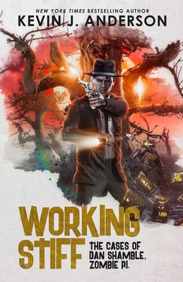 Working Stiff: Dan Shamble, Zombie P.I. - Kevin J. Anderson