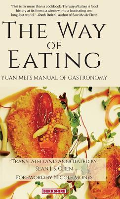The Way of Eating: Yuan Mei's Manual of Gastronomy - Yuan Mei