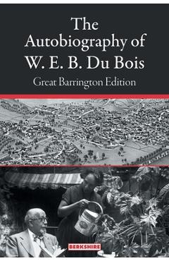 Poza produsului The Autobiography of W. E. B. Du Bois: Great Barrington Edition - W. E. B. Du Bois