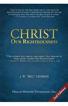 Coperta cărții 'Christ Our Righteousness - J. W. Lehman'