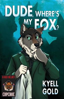 Dude, Where's My Fox? - Kyell Gold