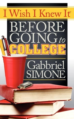 I Wish I Knew It Before Going to College - Gabbriel Simone