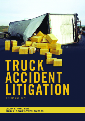 Truck Accident Litigation, Third Edition - Laura L. Ruhl