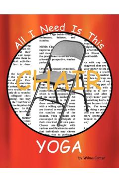 All I Need Is This CHAIR YOGA - Wilma Carter