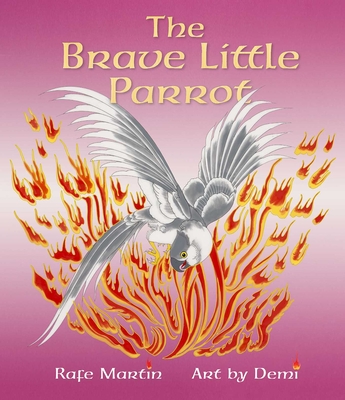 The Brave Little Parrot - Rafe Martin