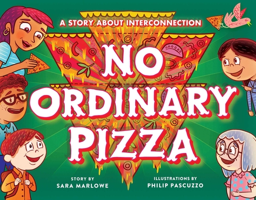 No Ordinary Pizza: A Story about Interconnection - Sara Marlowe
