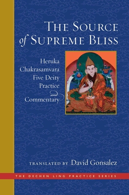 The Source of Supreme Bliss: Heruka Chakrasamvara Five Deity Practice and Commentary - Ngulchu Dharmabhadra