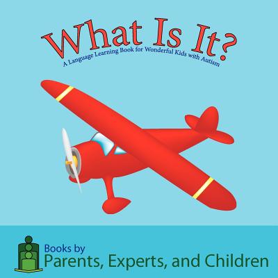 What Is It?: A Language Learning Book for Wonderful Kids with Autism - Pec Books