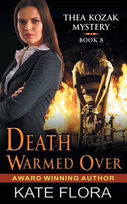 Death Warmed Over (The Thea Kozak Mystery Series, Book 8) - Kate Flora