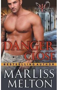 Coperta cărții 'Danger Close (The Echo Platoon Series, Book 1) - Marliss Melton'