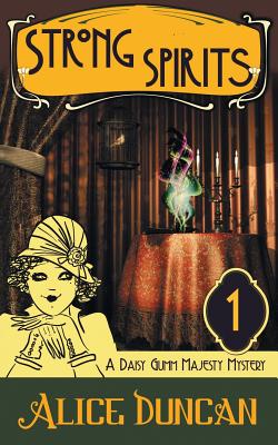 Strong Spirits (a Daisy Gumm Majesty Mystery, Book 1) - Alice Duncan