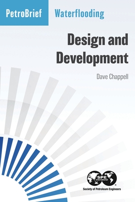 Waterflooding: Design and Development - Dave Chappell