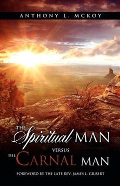 Poza produsului The Spiritual Man Versus the Carnal Man - Anthony L. Mckoy