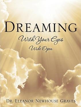 Dreaming With Your Eyes Wide Open - Eleanor Newhouse Graves