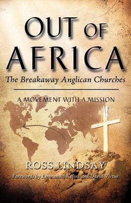 Out of Africa: The Breakaway Anglican Churches - Ross Lindsay