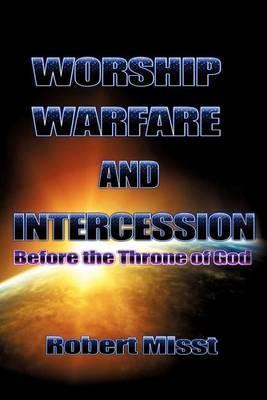 Worship, Warfare & Intercession - Robert Misst