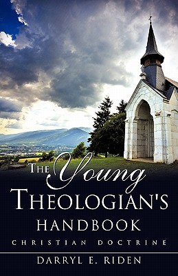 The Young Theologian's Handbook - Darryl E. Riden