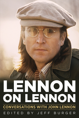 Lennon on Lennon, 11: Conversations with John Lennon - Jeff Burger