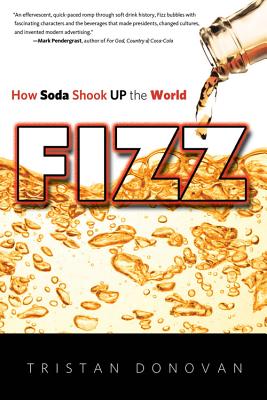 Fizz: How Soda Shook Up the World - Tristan Donovan