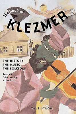 Coperta cărții 'The Book of Klezmer: The History, the Music, the Folklore - Yale Strom'