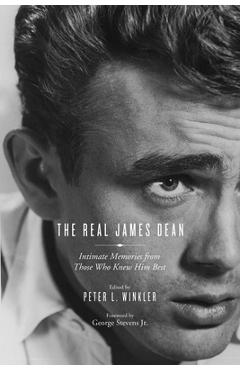 Poza produsului The Real James Dean: Intimate Memories from Those Who Knew Him Best - Peter L. Winkler