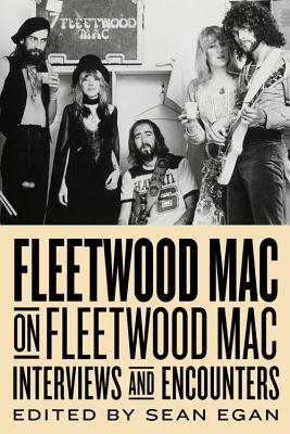 Fleetwood Mac on Fleetwood Mac, 10: Interviews and Encounters - Sean Egan