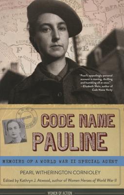 Code Name Pauline: Memoirs of a World War II Special Agent - Pearl Witherington Cornioley