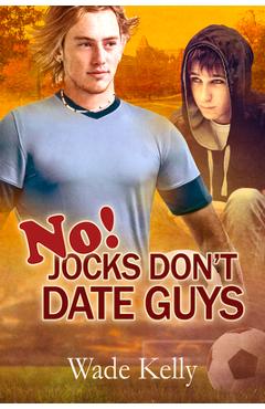 Coperta cărții 'No! Jocks Don't Date Guys - Wade Kelly'