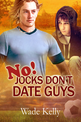 Coperta cărții 'No! Jocks Don't Date Guys - Wade Kelly'